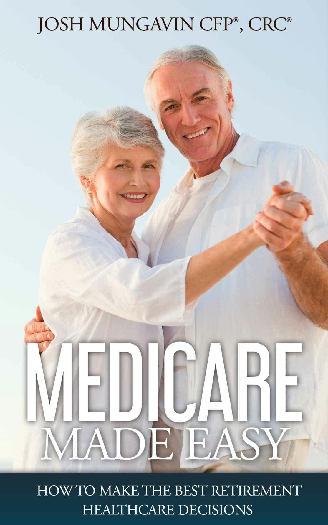 Medicare Made Easy: How to Make the Best Retirement Healthcare Decisions
