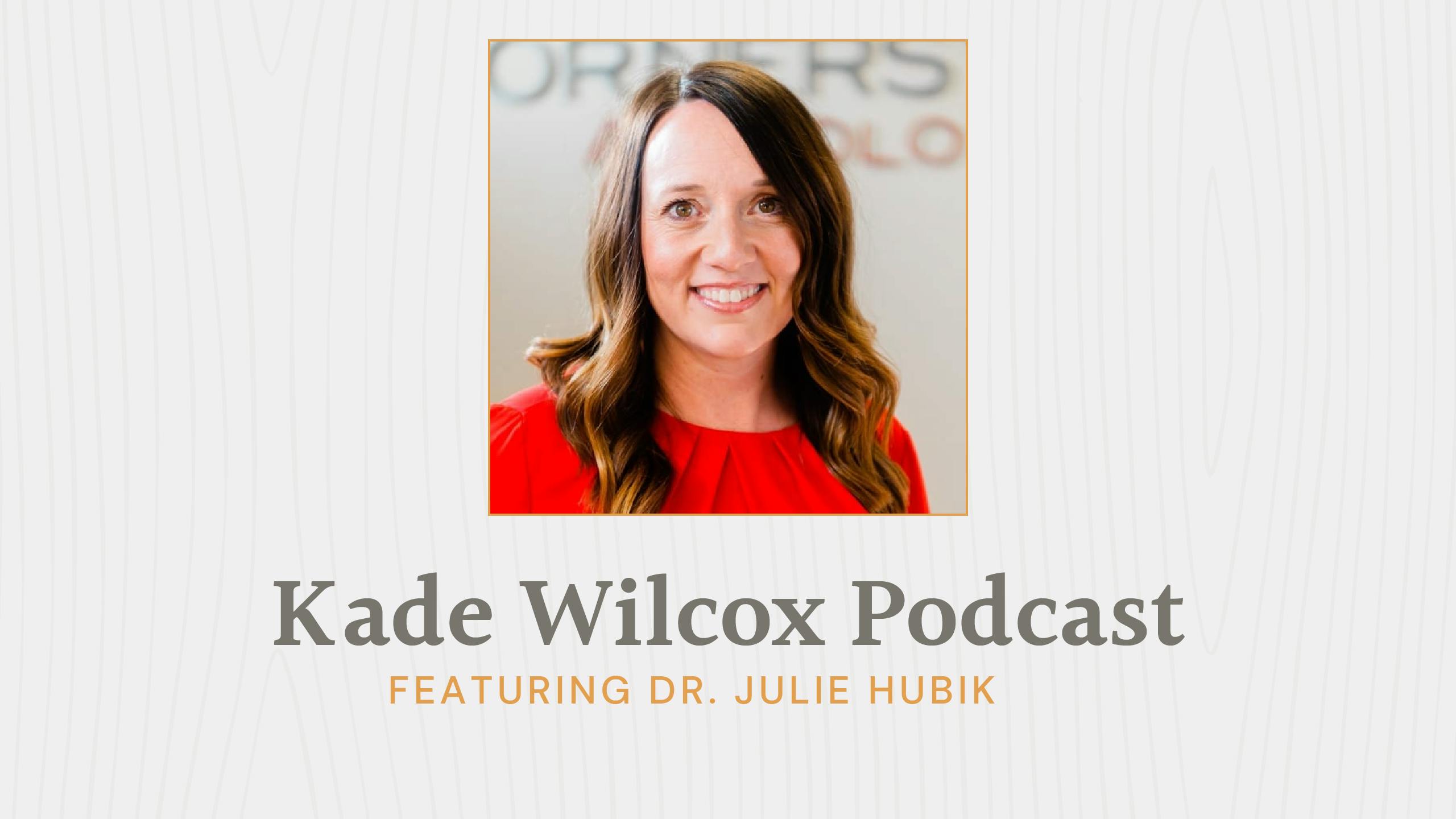 The Kade Wilcox Podcast: Dr. Julie Hubik image