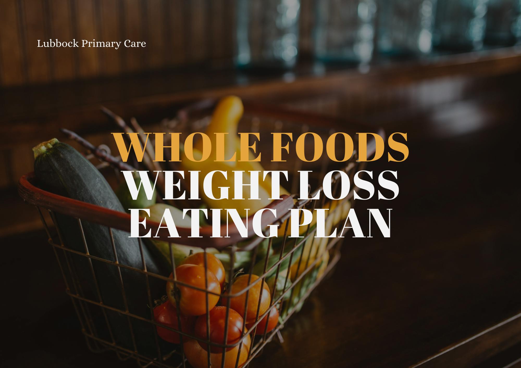 Whole Foods Weight Loss Eating Plan