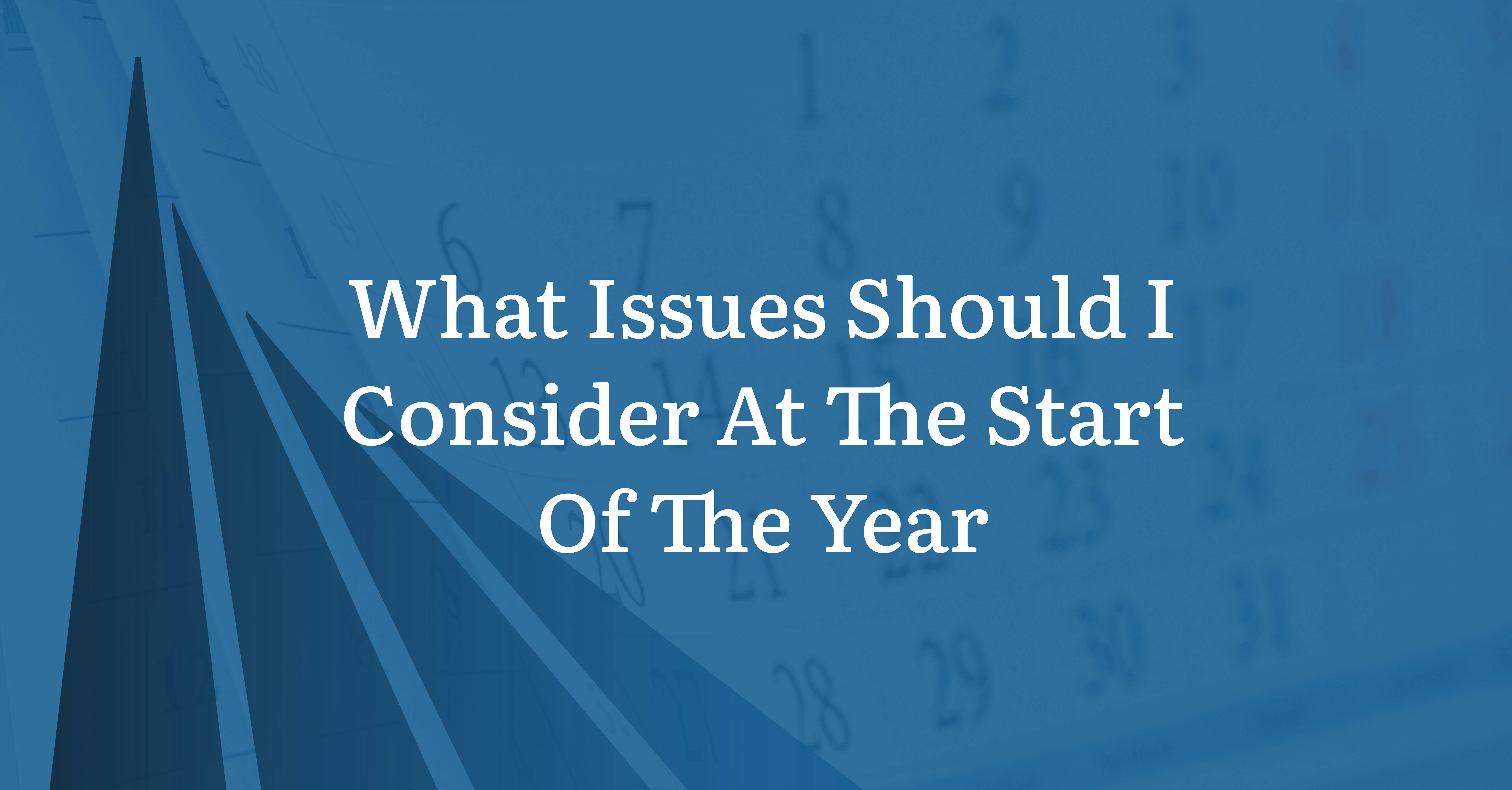 What Issues Should I Consider At The Start Of The Year