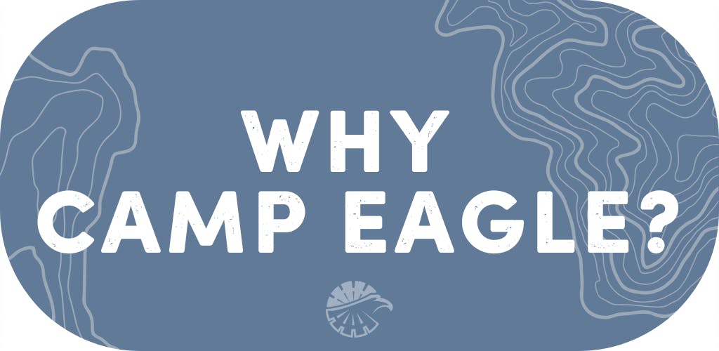 Why Camp Eagle?