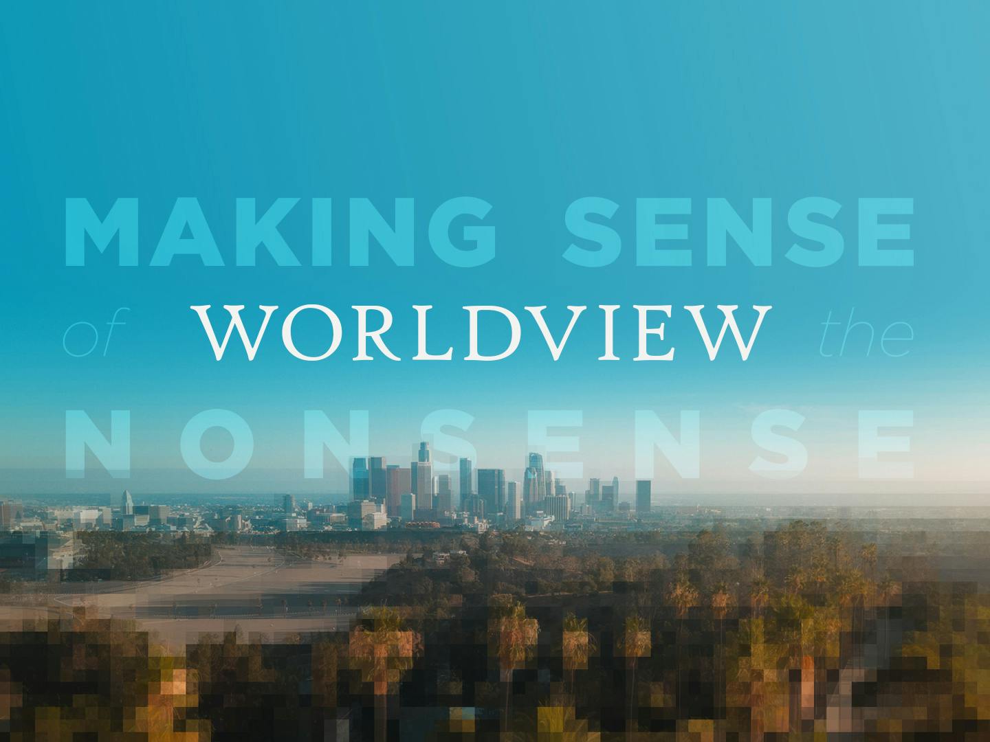 MSOTN 1 - Making Sense of our Worldview cover for post