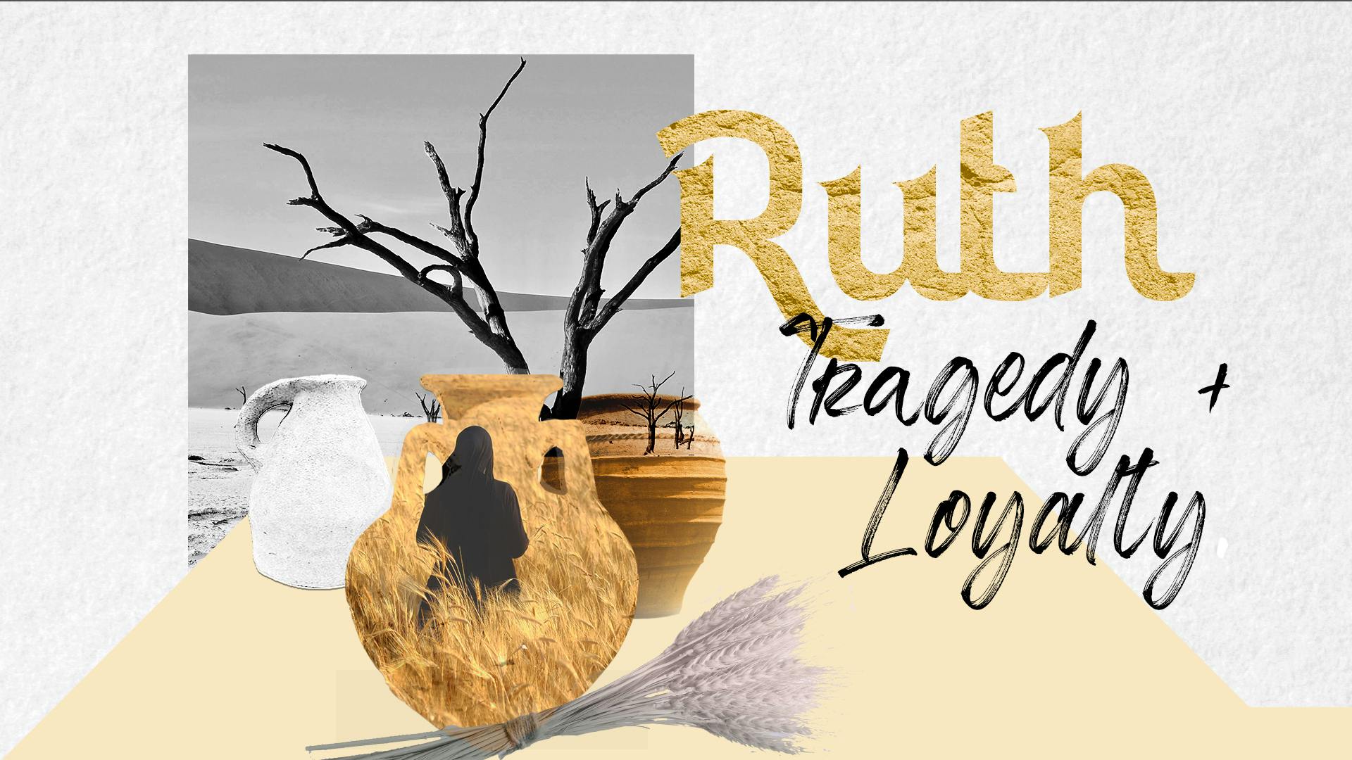 Ruth 1 - Tragedy and Loyalty cover for post