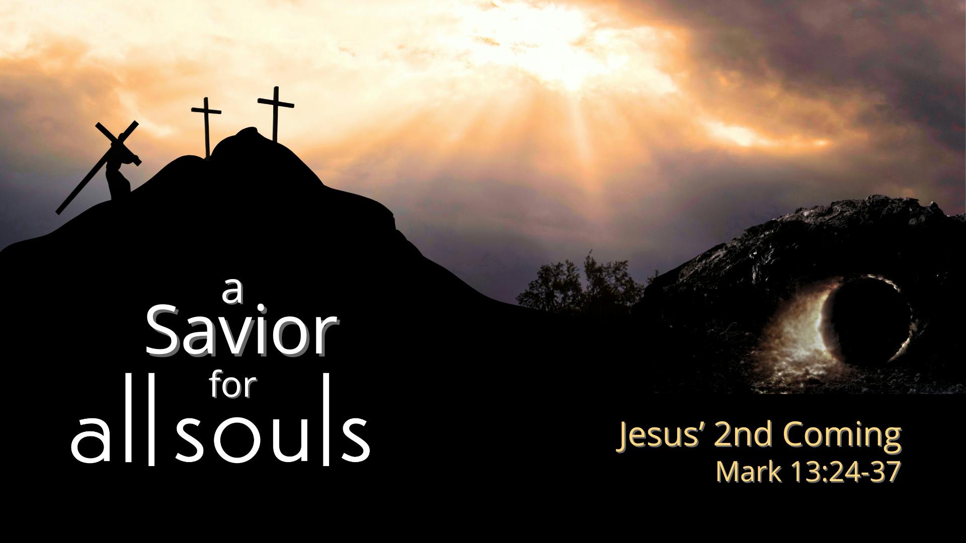 A Savior For All Souls: Jesus' 2nd Coming