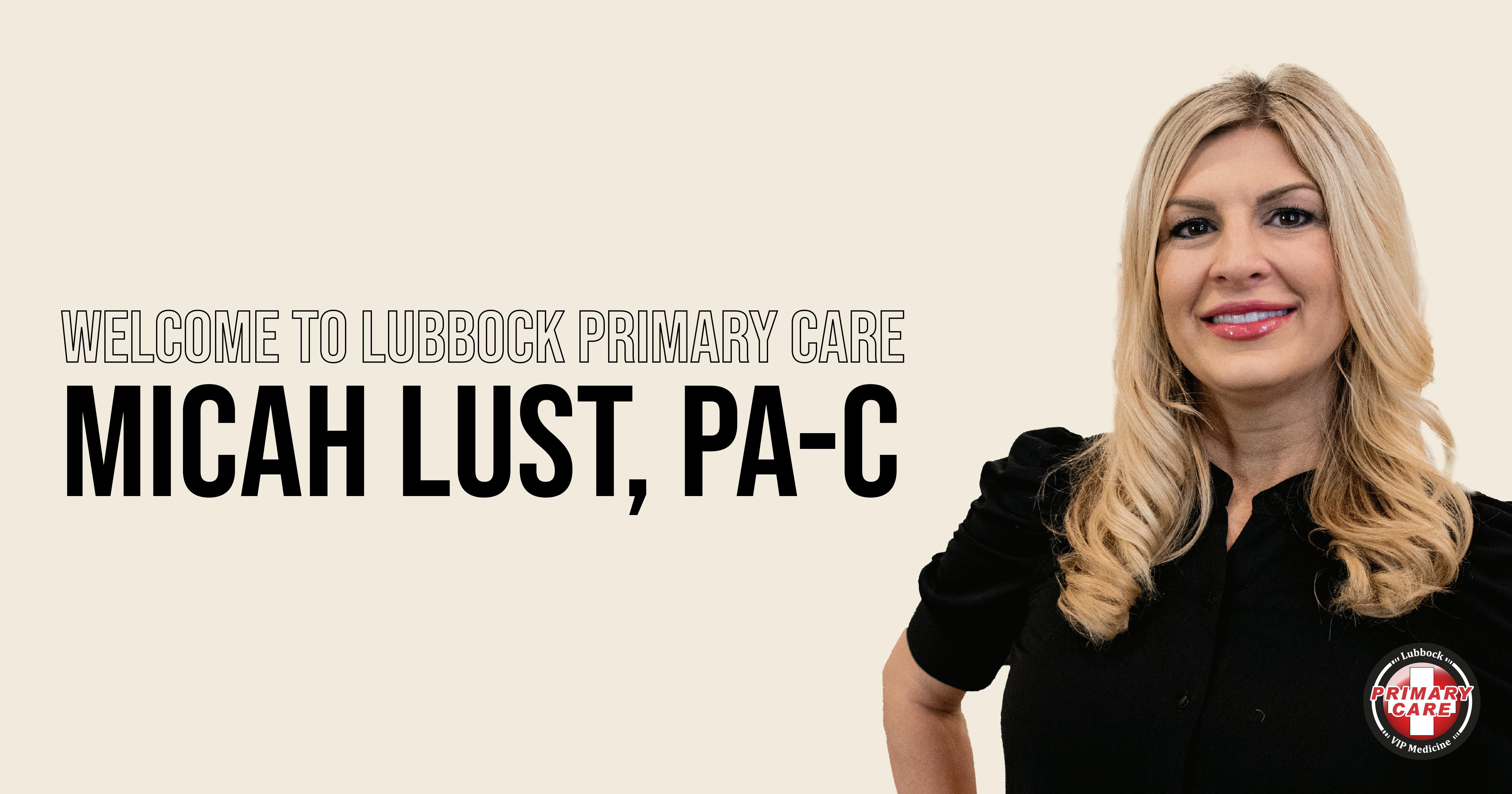 Welcome to Lubbock Primary Care: Micah Lust, PA-C
