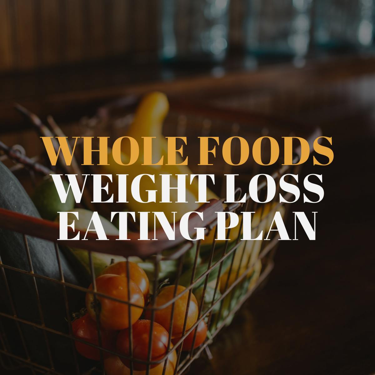 Whole Foods Weight Loss Eating Plan