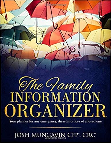 The Family Information Organizer: Your Planner or any Emergency, Disaster, or Loss of a Loved One